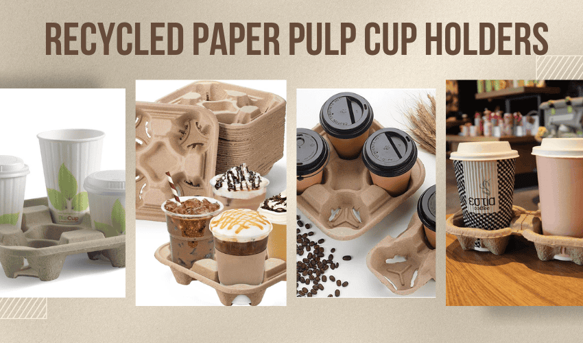 Top 10 Benefits of Using Recycled Paper Pulp Cup Holders in Food Delivery